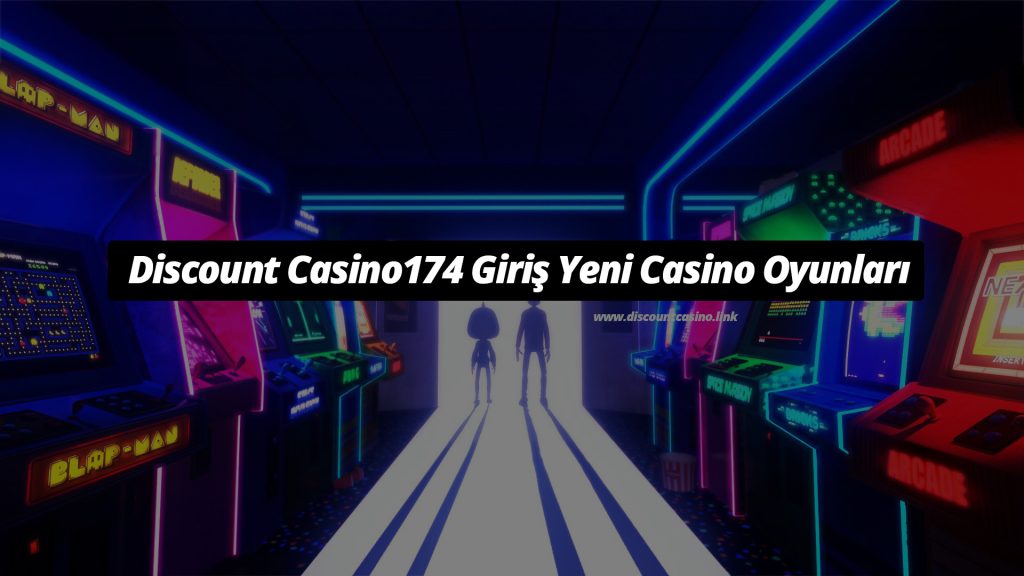 Discount Casino174 Giriş Yeni Casino Oyunları